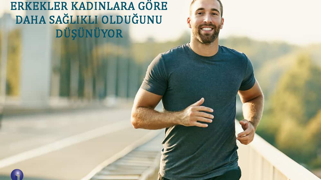Erkekler Kadınlara Göre Daha Sağlıklı Olduğunu Düşünüyor