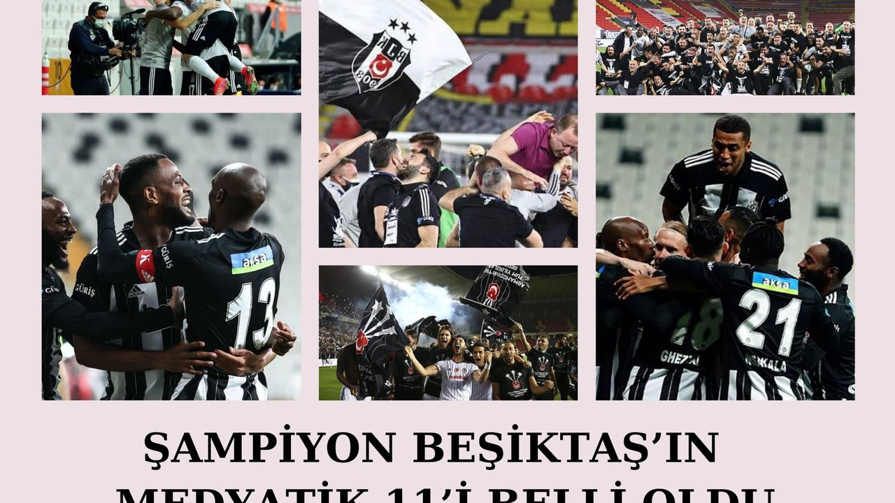 Şampiyon Beşiktaş’ın Medyatik 11’i Belli Oldu