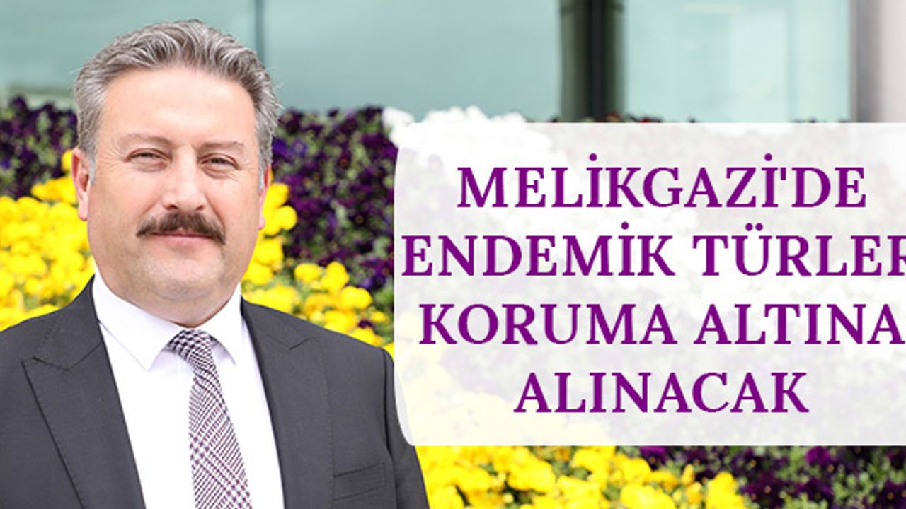 Melikgazi'de endemik türler koruma altına alınacak