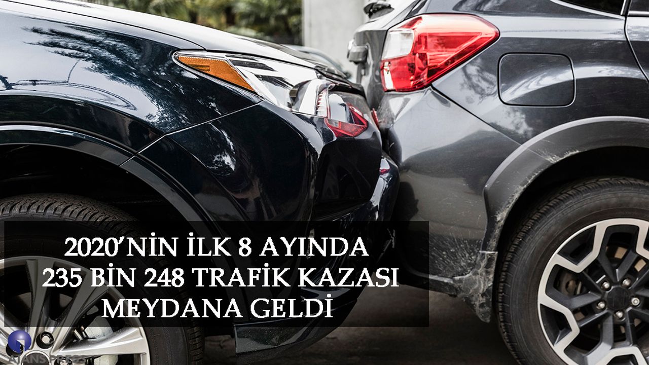 2020’nin İlk 8 Ayında 235 Bin 248 Trafik Kazası Meydana Geldi