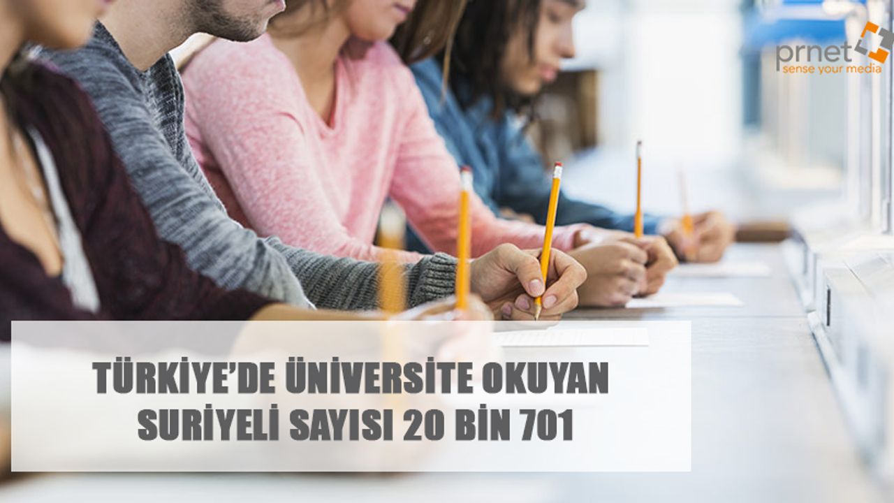 Türkiye’de Üniversite Okuyan Suriyeli Sayısı 20 Bin 701