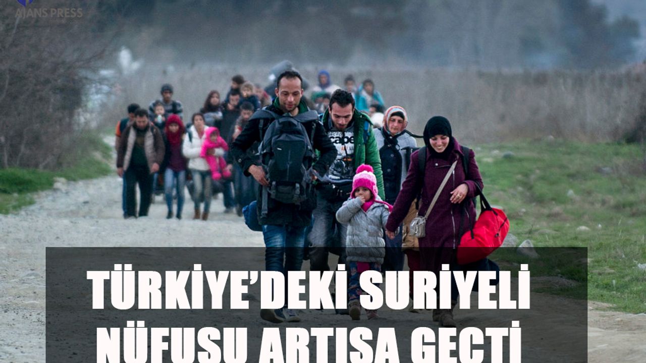 Türkiye’deki Suriyeli Nüfusu Artışa Geçti