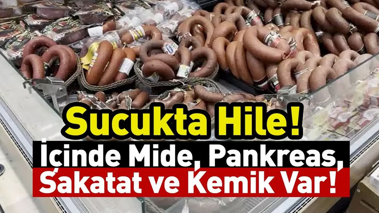 Sucukta Hile! İçinde Mide, Pankreas, Sakatat ve Kemik Var!