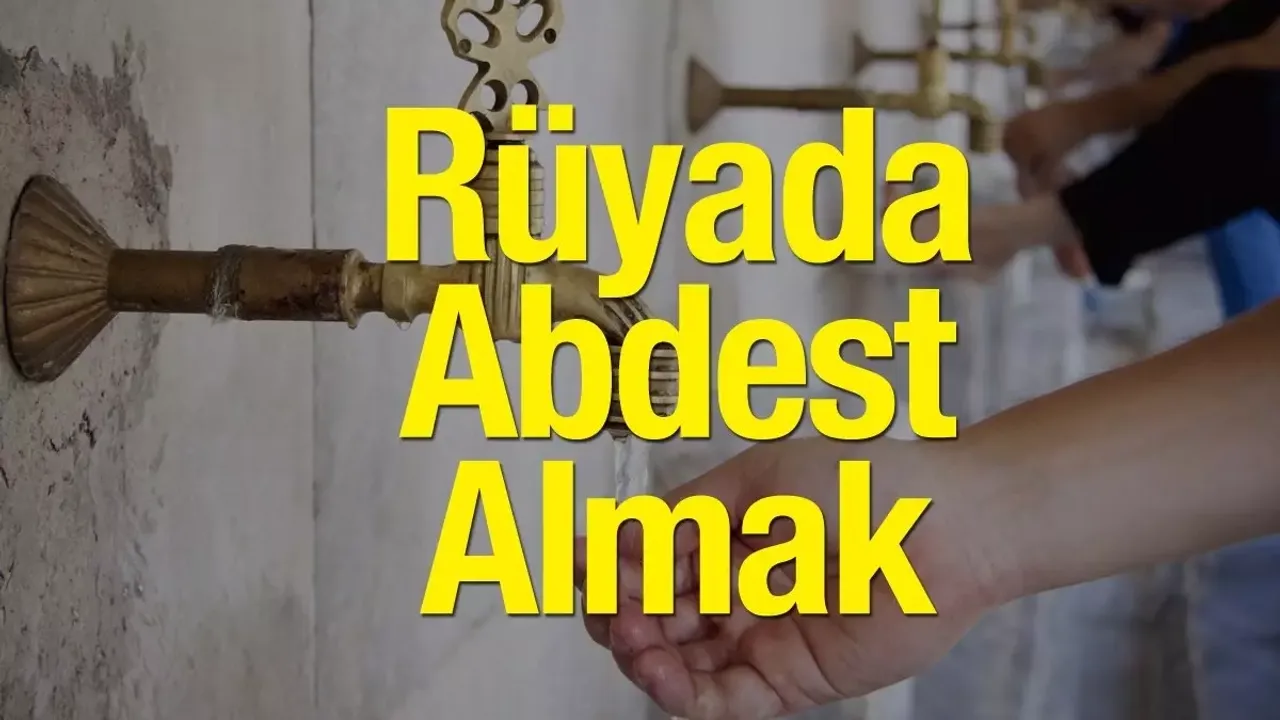 Rüyada Abdest Almak Ne Anlama Gelir?