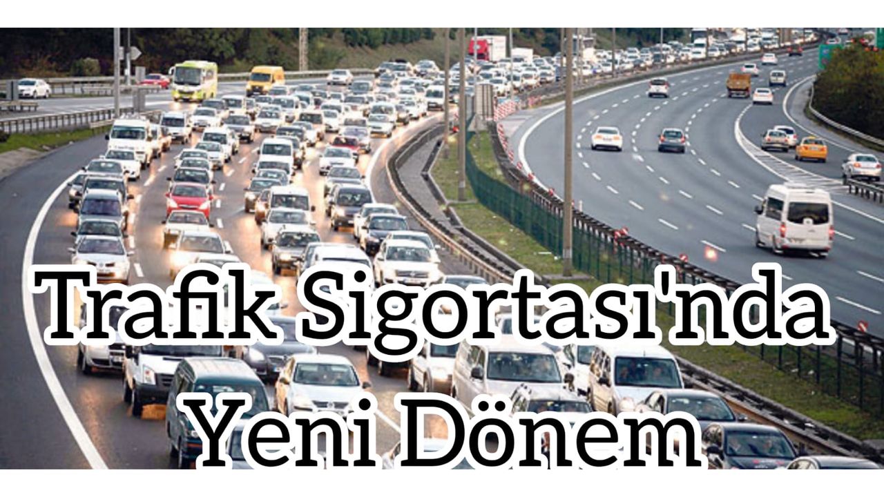 Trafik Sigortasında Yeni Dönem Başlıyor!