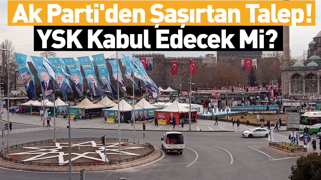 Ak Parti'den Şaşırtan Talep! YSK Kabul Edecek Mi?