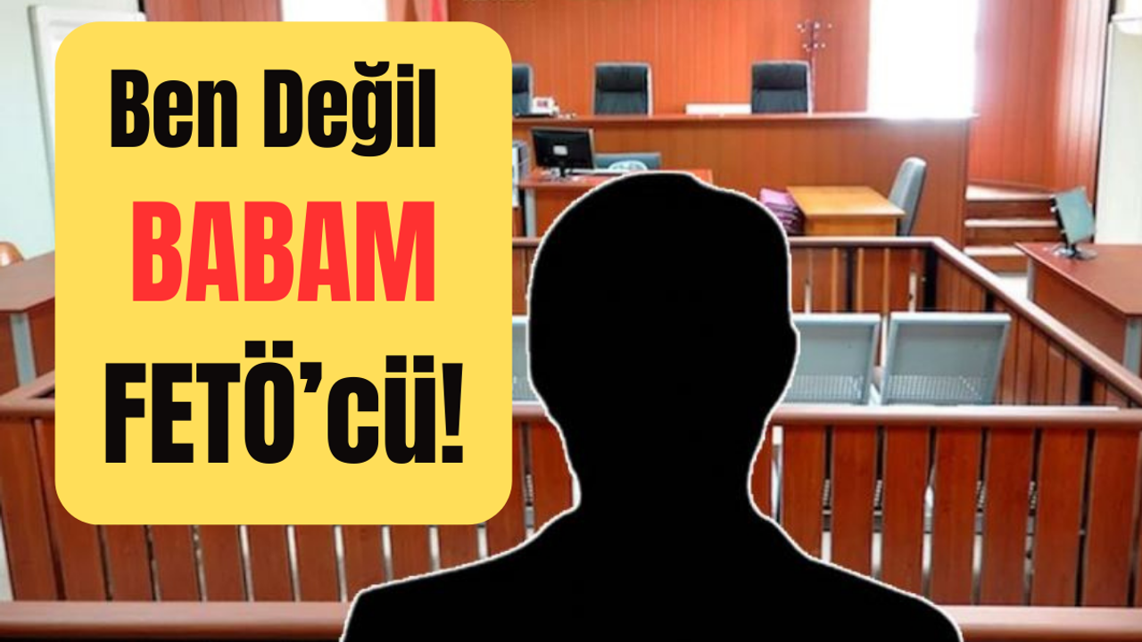 Kayserili Genç Sanık:  Ben Değil Babam FETÖ’cü!