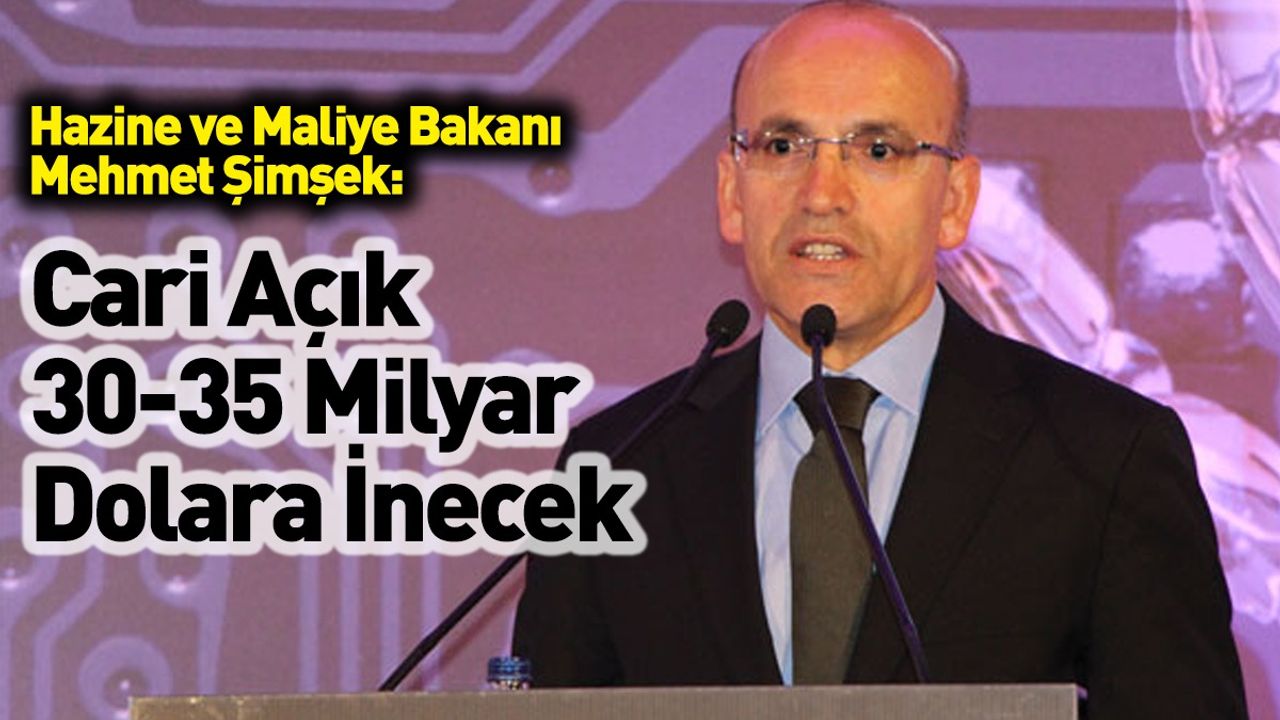 ‘Cari Açık 30-35 Milyar Dolara İnecek’
