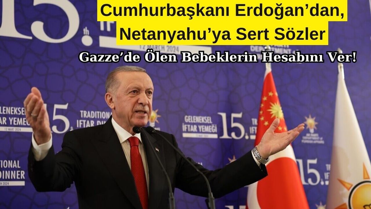 Cumhurbaşkanı Erdoğan, 'Gazze'deki ölen bebeklerin hesabını versinler'