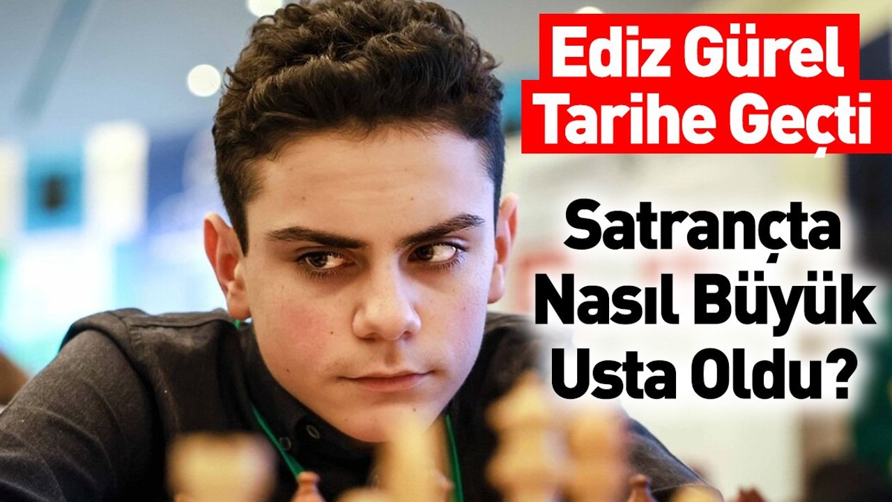 Ediz Gürel Satrançta Nasıl Büyük Usta Oldu?