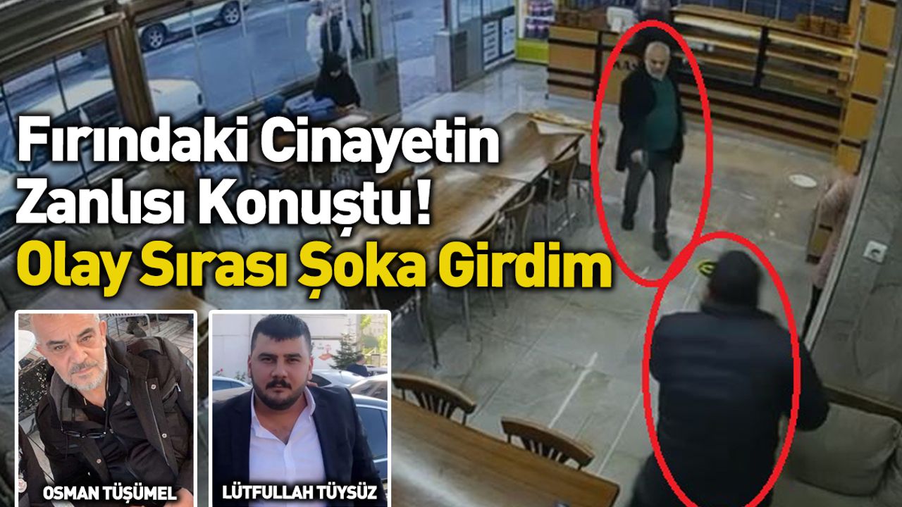 Fırındaki Cinayetin Zanlısı Konuştu! Olay Sırası Şoka Girdim