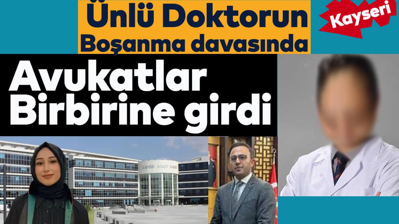 Ünlü Doktorun Boşanma davasına, Avukatların Kavgası Damga Vurdu