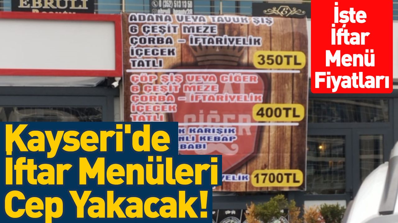 Kayseri'de İftar Menüleri Cep Yakacak! İşte Fiyatlar...