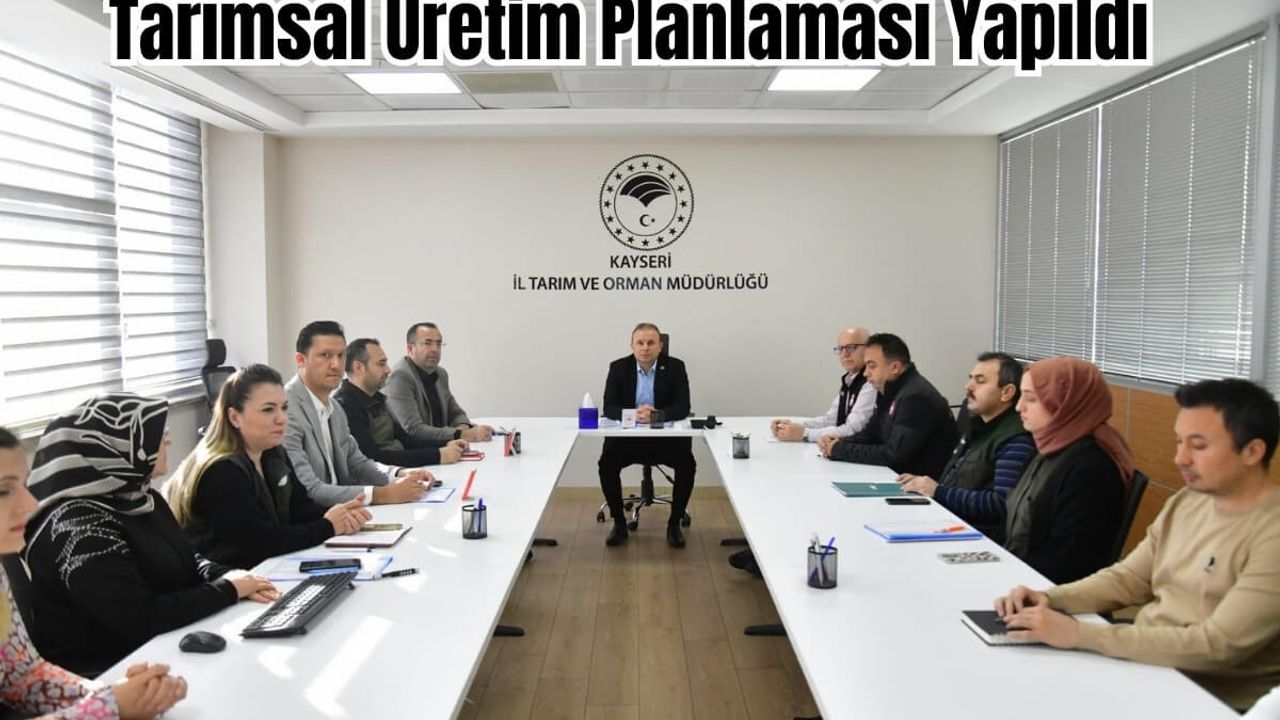 Tarımsal Üretim Planlaması Yapıldı