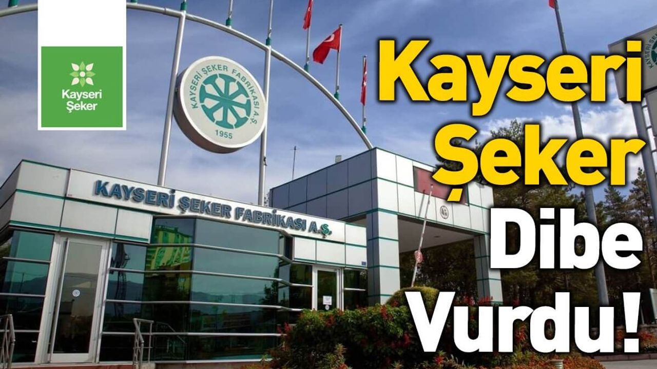 Kayseri Şeker Dibe Vurdu!