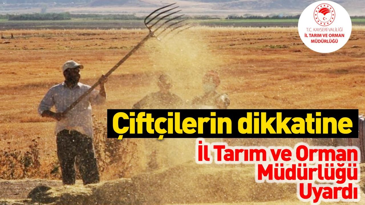 Çiftçilerin Dikkatine Tarım ve Orman Müdürlüğü Uyardı!