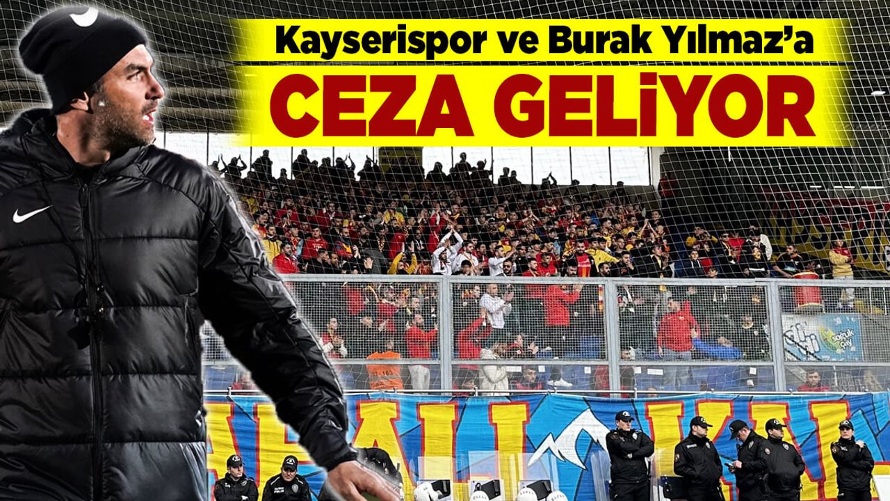 Kayserispor'a Ve Burak Yılmaz'a Ceza Geliyor