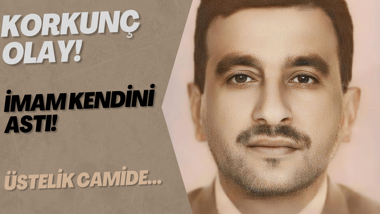 Camide Korkunç Olay: İmam Kendini Astı
