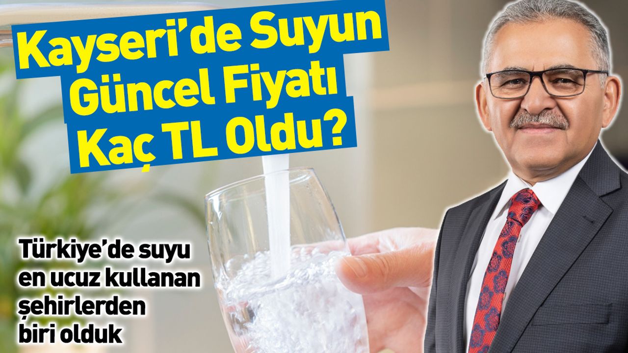 Kayseri'de Suyun Güncel Fiyatı Kaç TL Oldu?
