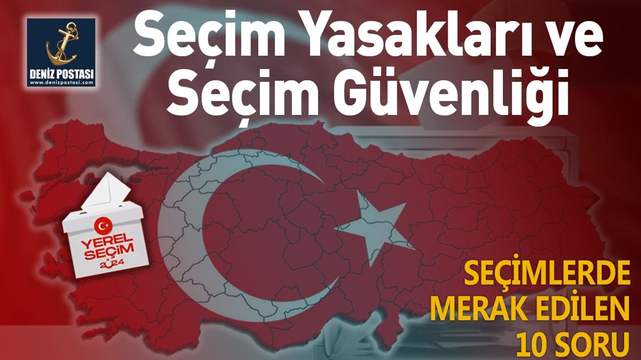 Seçim Yasakları ve Seçim Güvenliği! 10 Soruda Seçim!