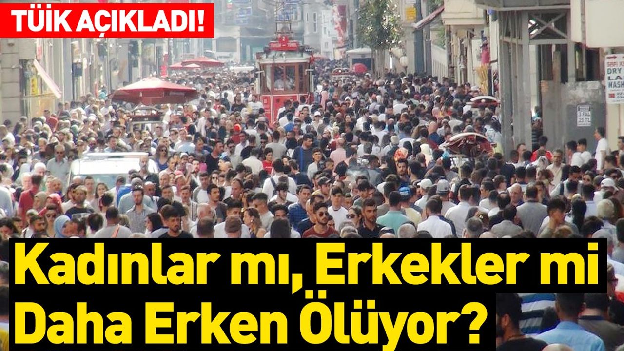 TÜİK Açıkladı! Kim Daha Erken Ölüyor!