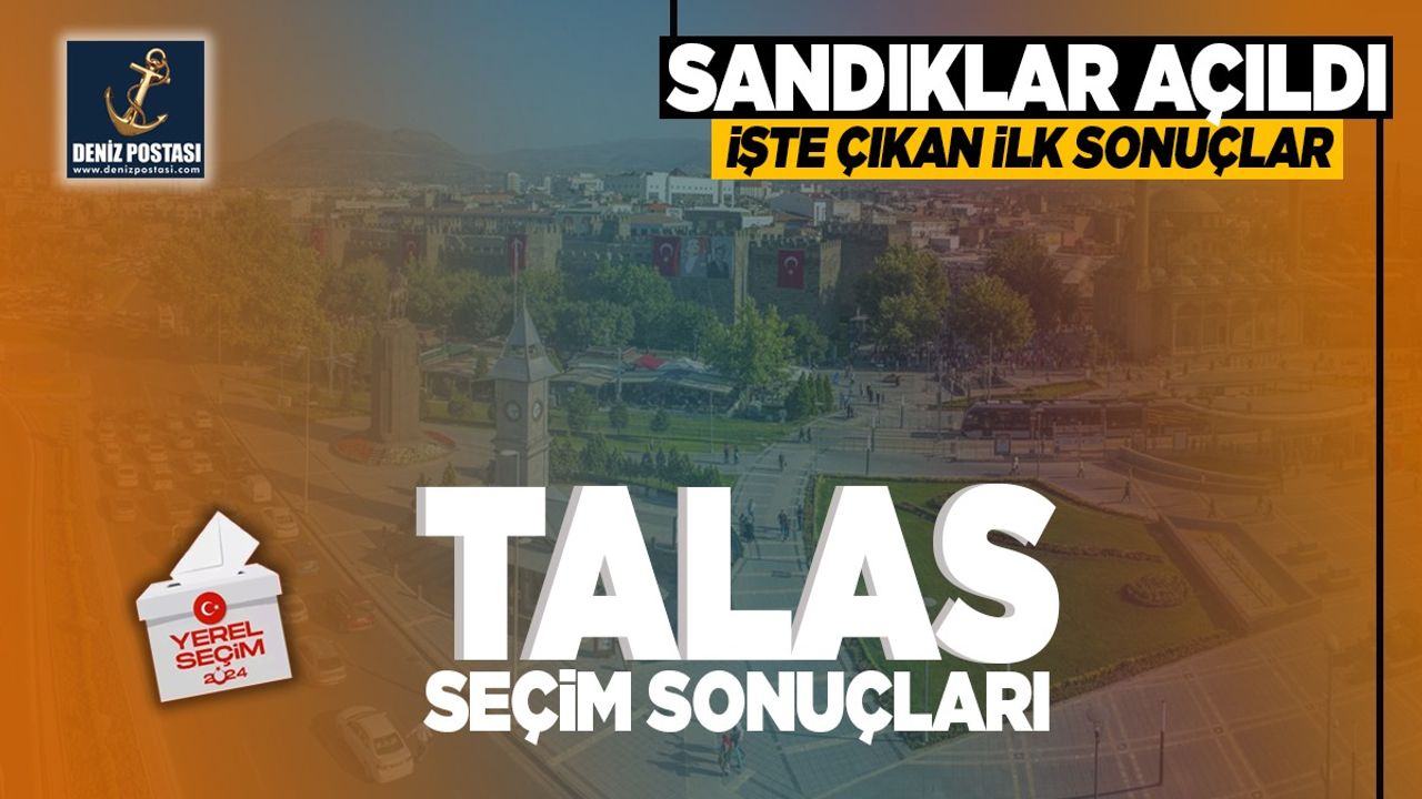 Talas'ta Sandıkların Yüzde 3'ü Açıldı! İşte İlk Sonuçlar