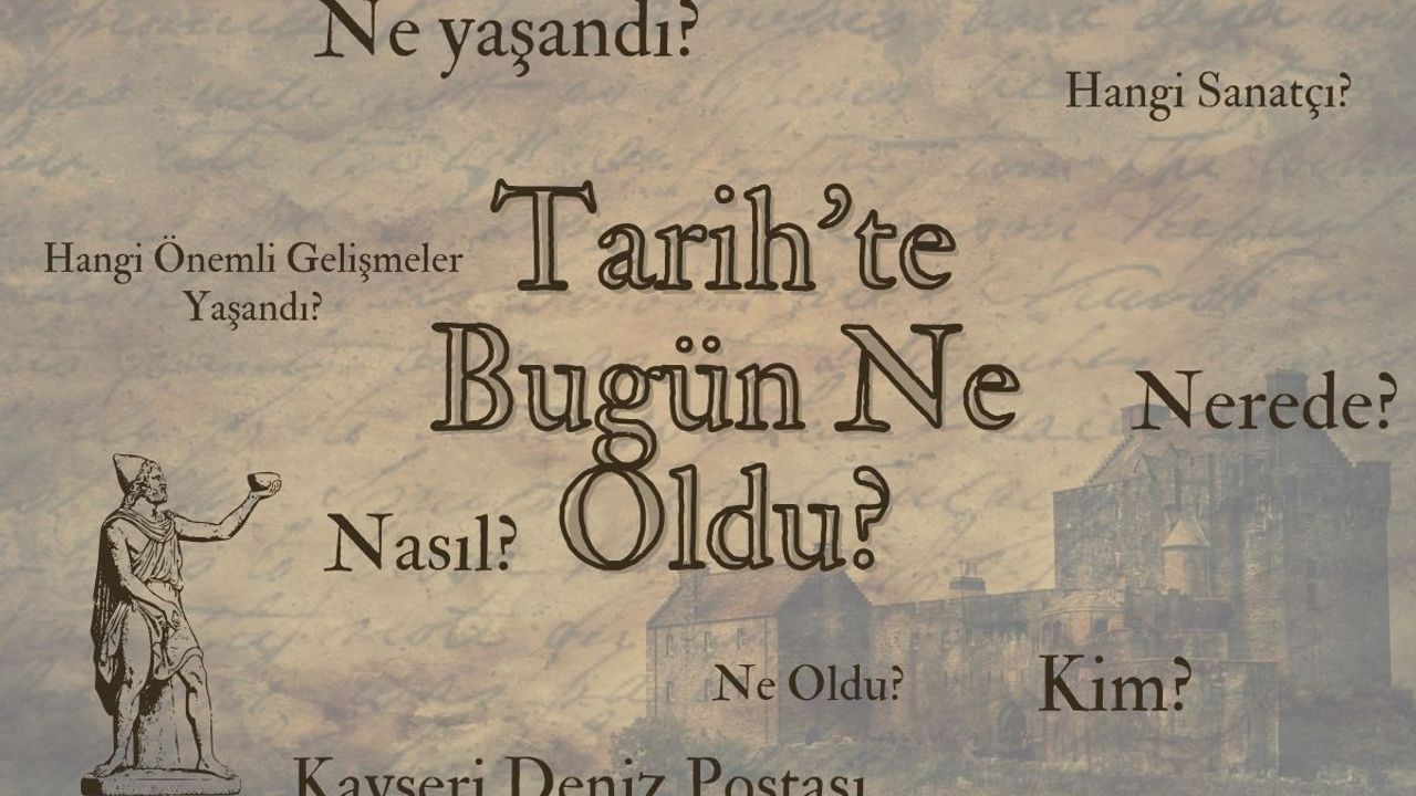 Tarihte Bugün Ne Oldu? 13 Mart