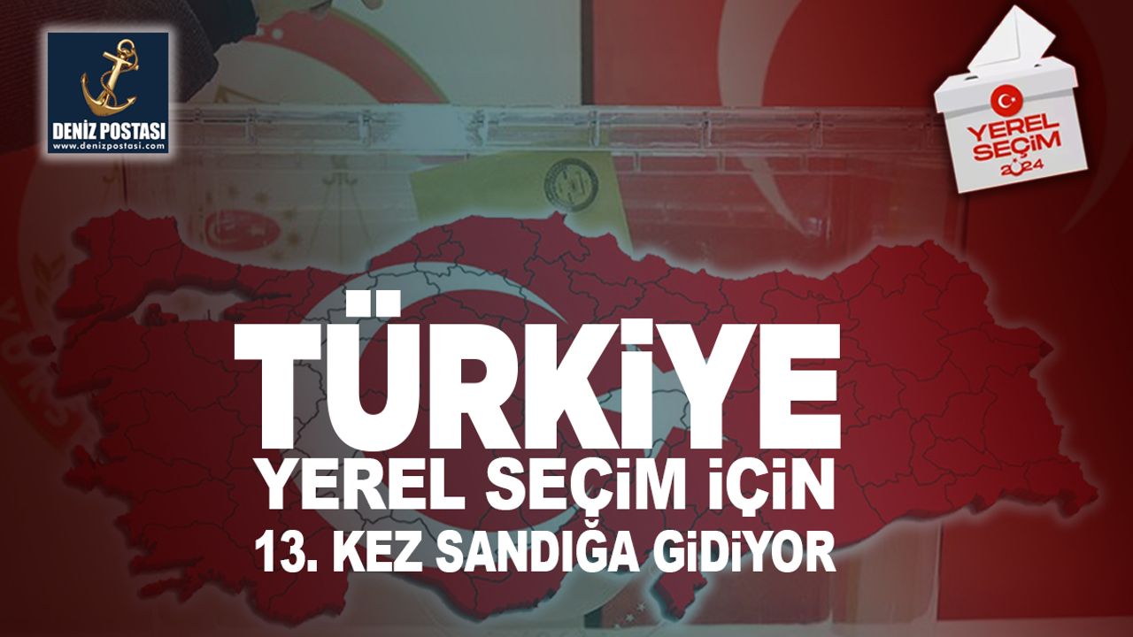 Türkiye 13. Kez Yerel Seçim İçin Sandığa Gidecek