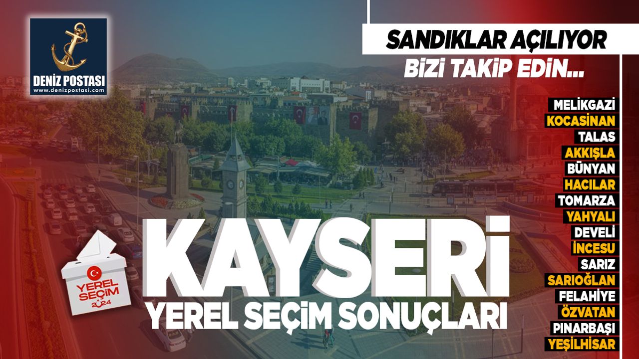 Kayseri'de Sandıklar Açıldı! İşte İlçelerde Çıkan Sonuçlar