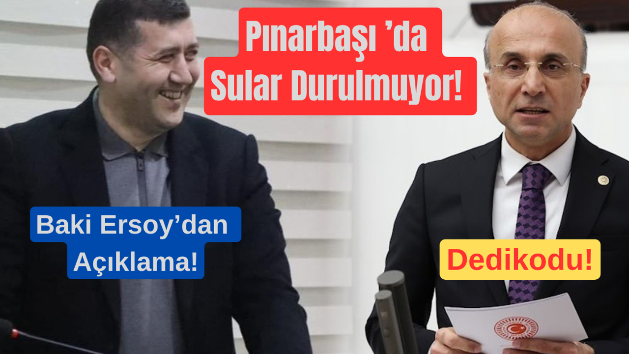 Pınarbaşı ’da Sular Durulmuyor! Baki Ersoy’dan Açıklama!