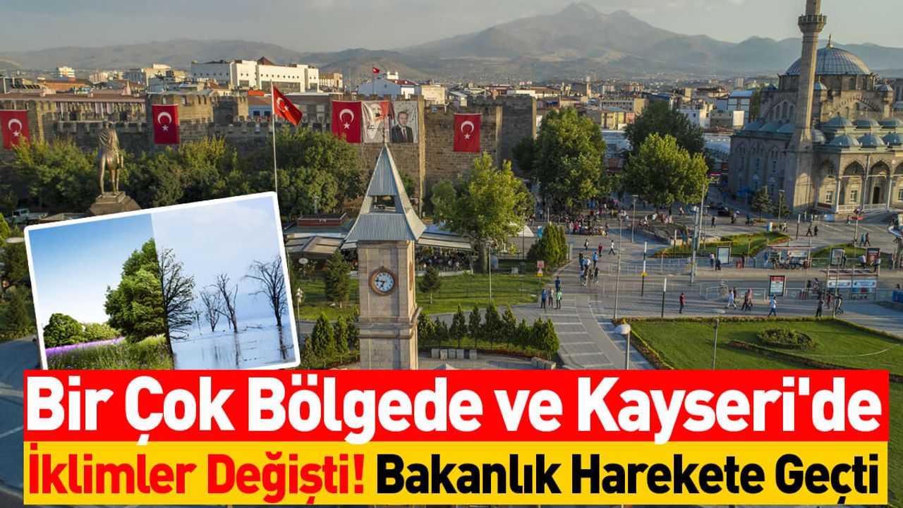 Bir Çok Bölgede ve Kayseri'de İklimler Değişti! Bakanlık Harekete Geçti