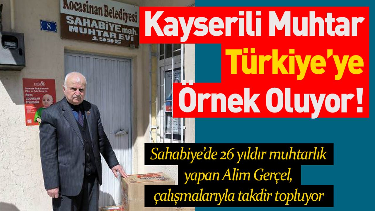 Kayserili Muhtar Türkiye’ye Örnek Oluyor!
