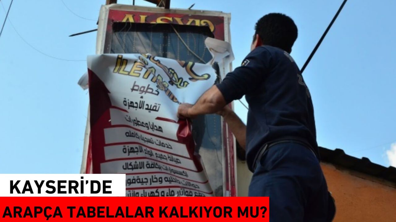 Kayseri’de Arapça Tabelalar Kalkıyor mu?
