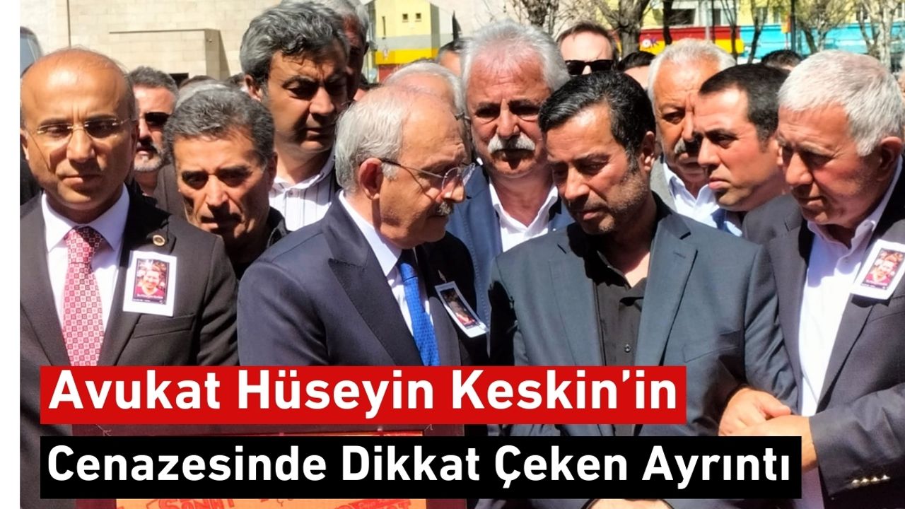 Avukat Hüseyin Keskin'in Cenazesi'nde Dikkat Çeken Ayrıntı!