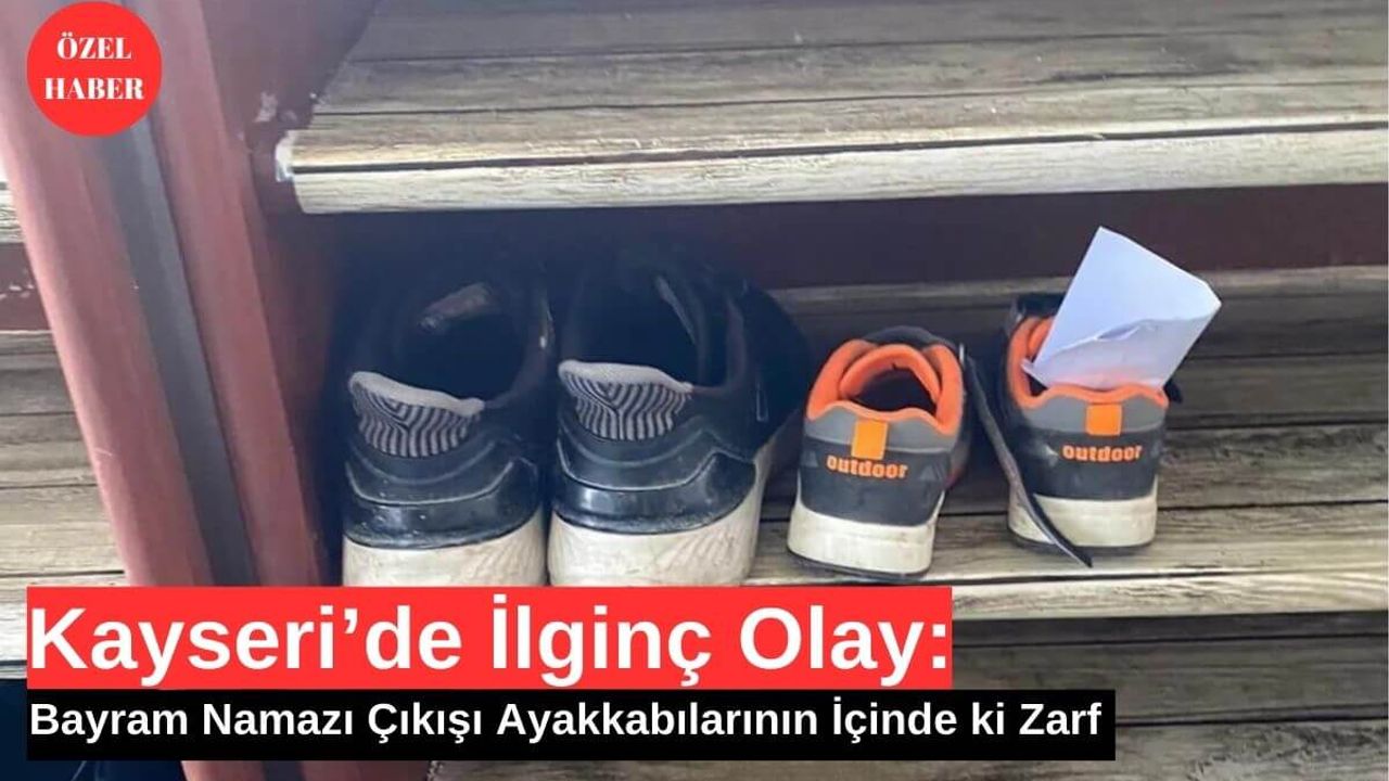 Kayseri'de İlginç Olay: Bayram Namazı Çıkışı Ayakkabının İçindeki Zarf!