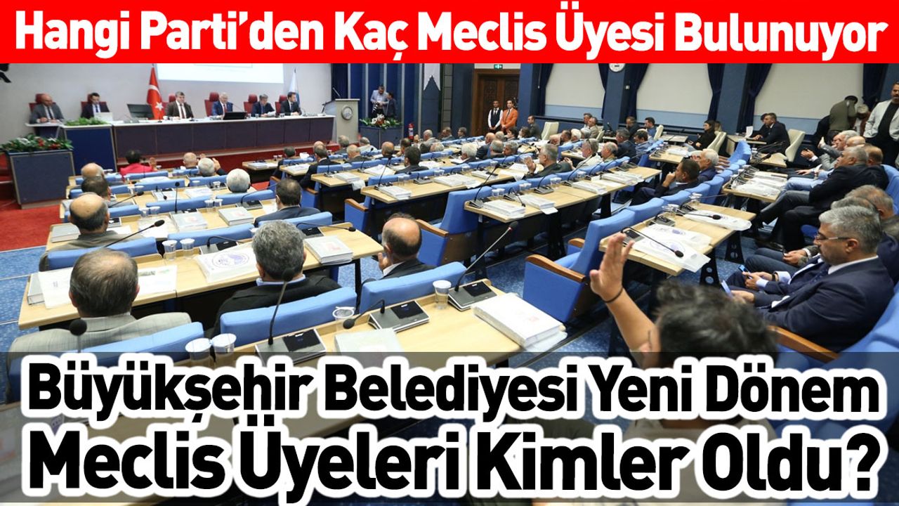 Kayseri Büyükşehir Belediyesi'nin Meclis Üyeleri Kimler Oldu?