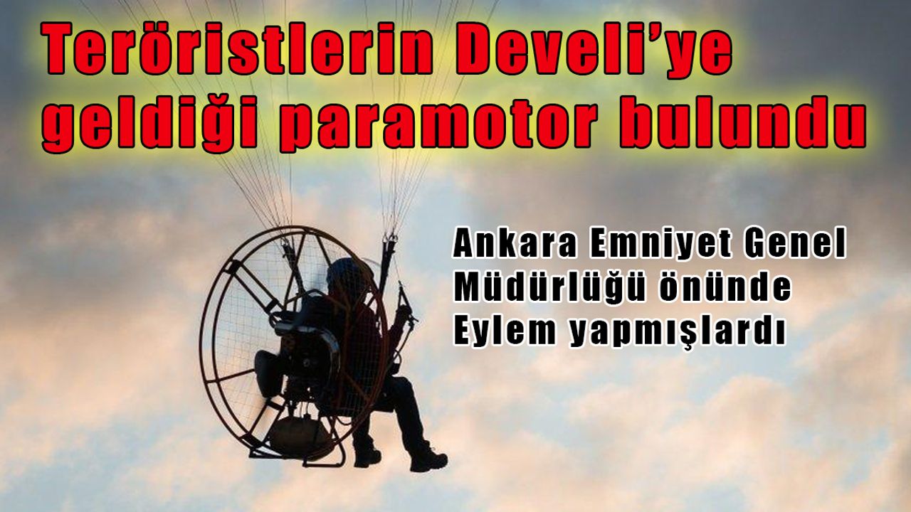 Teröristlerin Develi’ye Geldiği Paramotor Bulundu!