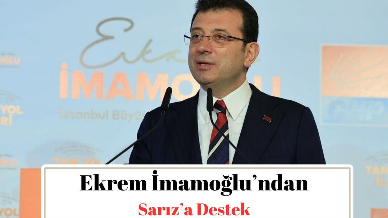 Ekrem İmamoğlu’ndan Sarız’a Destek