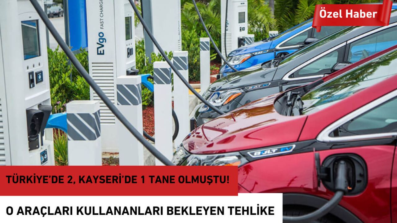 Türkiye’de 2, Kayseri’de 1 Tane Olmuştu! O Araçları Kullananları Bekleyen Tehlike