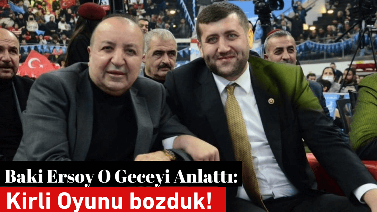 Baki Ersoy O Geceyi Anlattı: Kirli Bir Oyunu Bozduk!