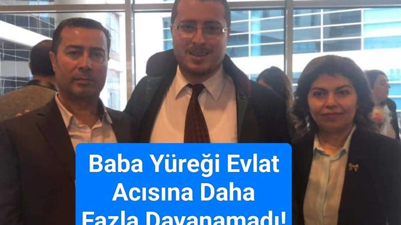 CHP'li Keskin'in Baba Yüreği Daha Fazla Dayanamadı! Tek Çocuğuydu!