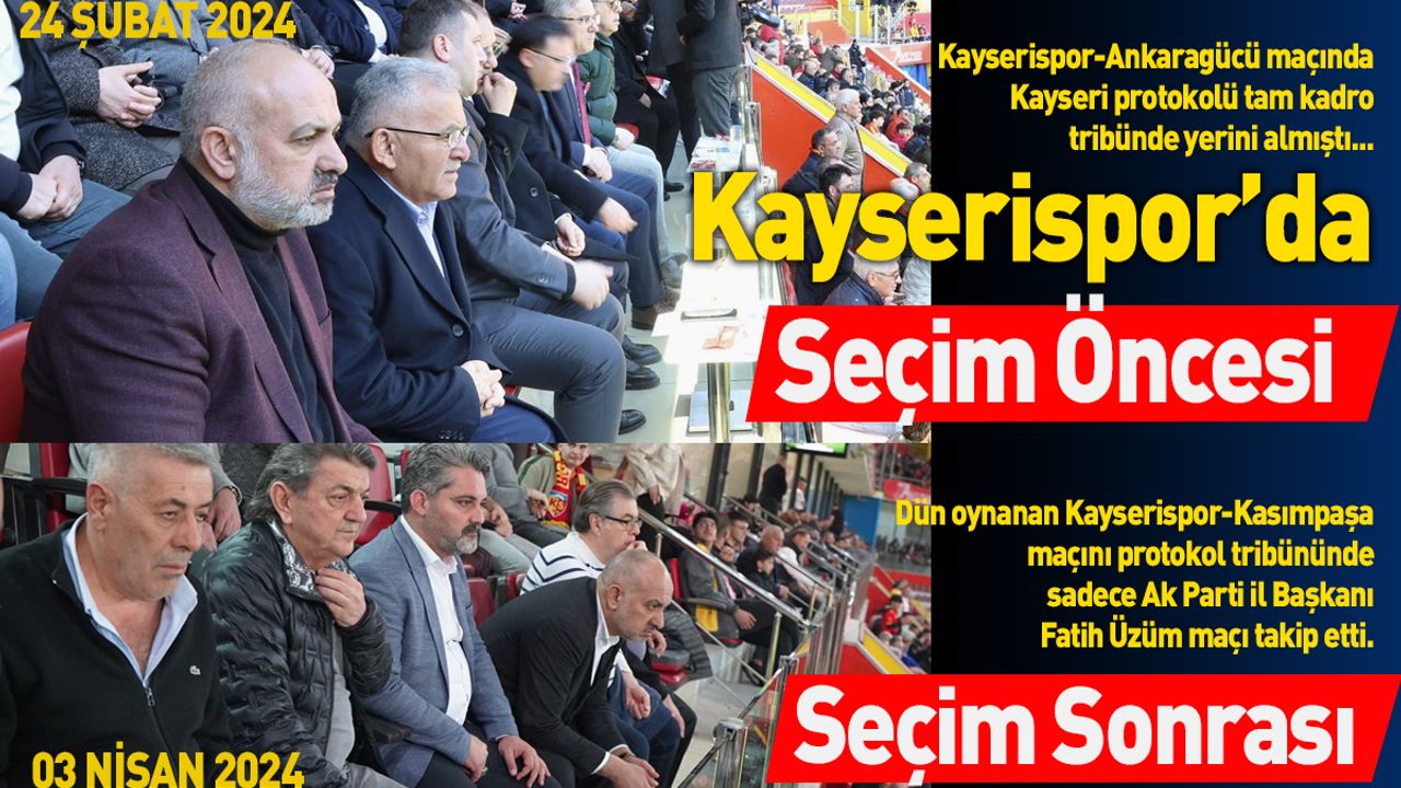 Kayseri Protokolü Nerede? Seçim Öncesi Farklı, Seçim Sonrası Farklı