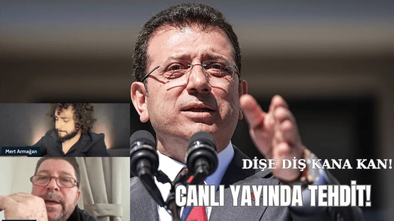 Canlı Yayında Skandal! Ekrem İmamoğlu'nu Ölümle Tehdit Etti!