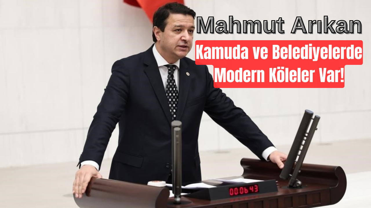 SP’li Mahmut  Arıkan: Taşeron Modern Kölelik Sistemidir!