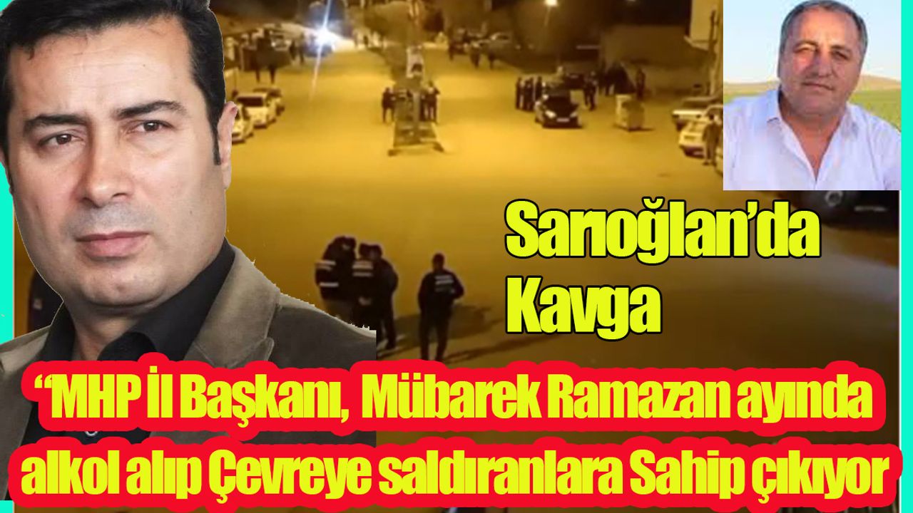 MHP İl Başkanı Ramazan’da Alkol Alıp Etrafa Saldıranların Arkasında Duruyor!