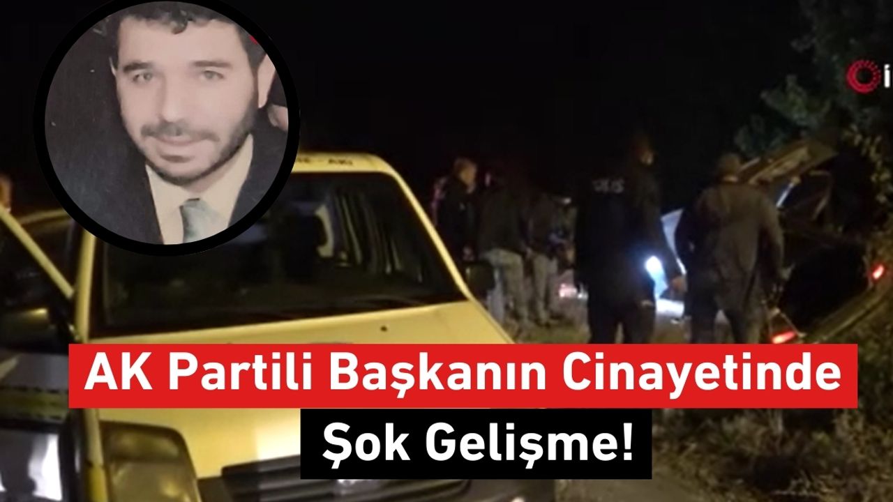 Kayseri’de AK Partili Başkanın Cinayetinde Şok Gelişme!