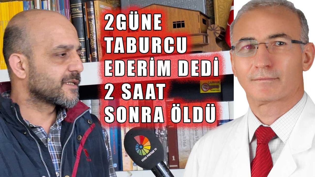 2 Güne Taburcu Olur dedi, 2 Saatte Hayatını Kaybetti