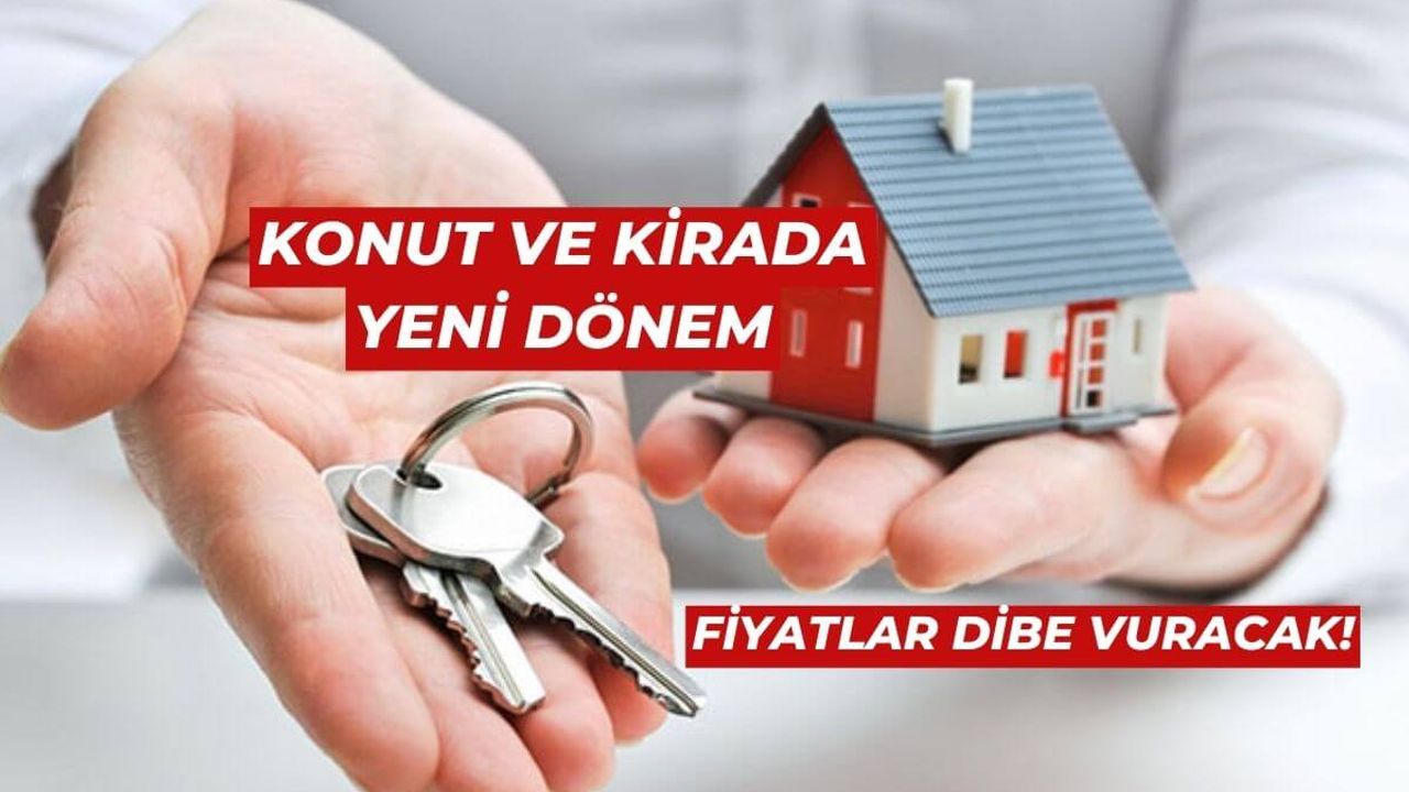 Konut ve Kirada Yeni Dönem! Fiyat Artışları Düşecek!