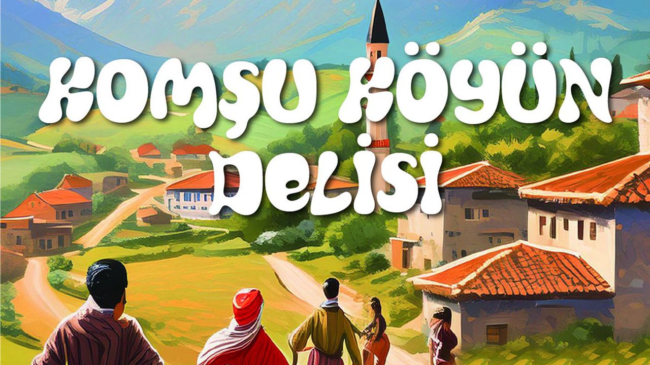 'Komşu Köyün Delisi' Oyunu Kayserililerle Buluşacak