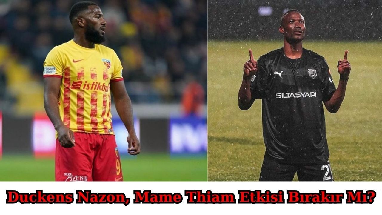 Duckens Nazon Yeni Sezonda Mame Thiam Etkisi Bırakır Mı?
